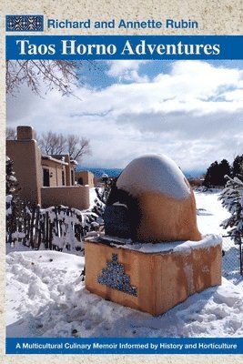 bokomslag Taos Horno Adventures: A Multicultural Culinary Memoir Informed by History and Horticulture