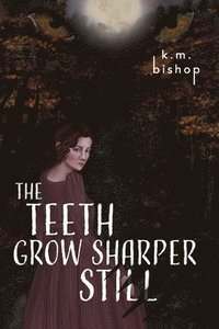 bokomslag Teeth Grow Sharper Still