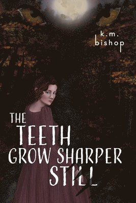 bokomslag Teeth Grow Sharper Still