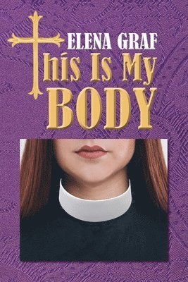 Elena Graf - This Is My Body, Häftad