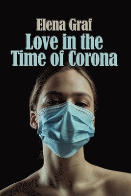 Elena Graf - Love in the Time of Corona, Häftad