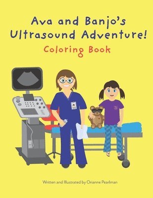 Ava and Banjo's Ultrasound Adventure! Coloring Book 1