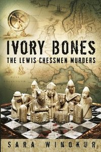 bokomslag Ivory Bones: The Lewis Chessmen Murders