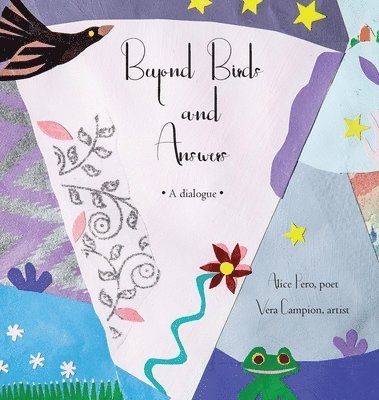 Alice Pero - Beyond Birds and Answers, Inbunden