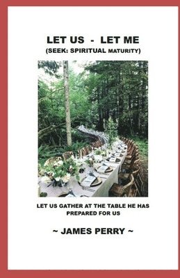 James Perry - Let Us - Let Me: Seek: Spiritual Maturity, Häftad