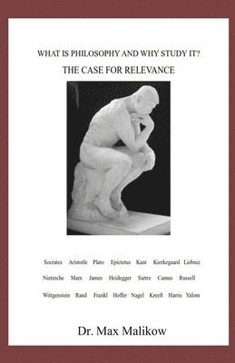 Max Malikow - What Is Philosophy and Why Study It?: The Case for Relevance, Häftad