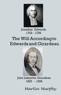 bokomslag The Will According to Edwards and Girardeau: Doctrine of the Will