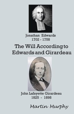Martin Murphy - The Will According to Edwards and Girardeau: Doctrine of the Will, Häftad