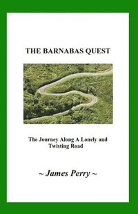 bokomslag The Barnabas Quest: The Journey Along a Lonely and Twisting Road