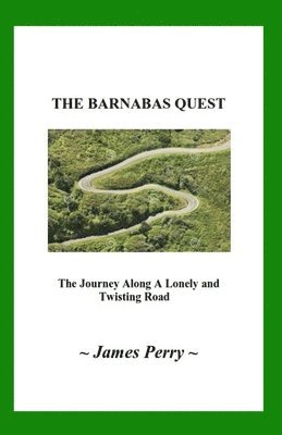 James Perry - The Barnabas Quest: The Journey Along a Lonely and Twisting Road, Häftad