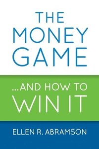 bokomslag The Money Game and How to Win It