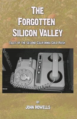 John Howells - Forgotten Silicon Valley, Häftad
