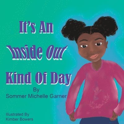 Sommer Michelle Garner - It's An Inside Out Kind Of Day, Häftad