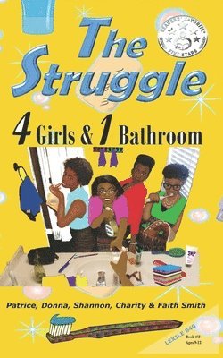 The Struggle: 4 Girls & 1 Bathroom 1