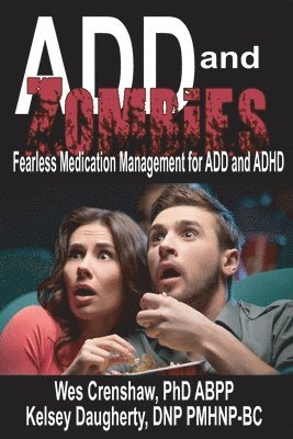 Kelsey Daugherty, Wes Crenshaw - ADD and Zombies: Fearless Medication Management for ADD and ADHD, Häftad