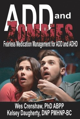 bokomslag ADD and Zombies: Fearless Medication Management for ADD and ADHD