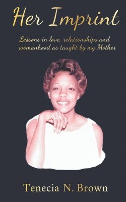 bokomslag Her Imprint: Lessons in love, relationships and womanhood as taught by my Mother