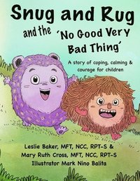 bokomslag Snug and Rug and the 'No Good Very Bad Thing': A story of coping, calming & courage for children