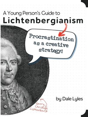 bokomslag A Young Person's Guide to Lichtenbergianism: Procrastination as a Creative Strategy