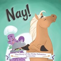 bokomslag Nay! The Story of the Picky Palomino