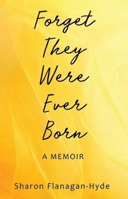 bokomslag Forget They Were Ever Born: A Memoir