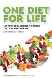 bokomslag One Diet for Life: Let Your Body Choose The Foods That Are Right For You