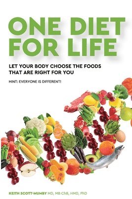 One Diet for Life: Let Your Body Choose The Foods That Are Right For You 1