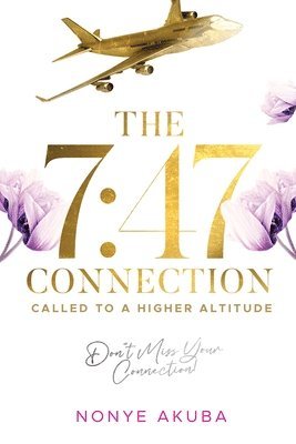 The 7: 47 Connection: Called to a Higher Altitude 1