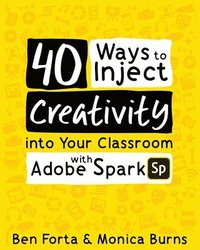 bokomslag 40 Ways to Inject Creativity into Your Classroom with Adobe Spark