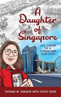 bokomslag A Daughter of Singapore: Life Lessons of a Homegrown Tour Guide