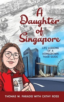 A Daughter of Singapore: Life Lessons of a Homegrown Tour Guide 1