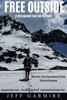 Jeff Garmire - Free Outside: A Trek Against Time and Distance, Häftad