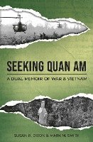 bokomslag Seeking Quan Am: A Dual Memoir of War and Vietnam