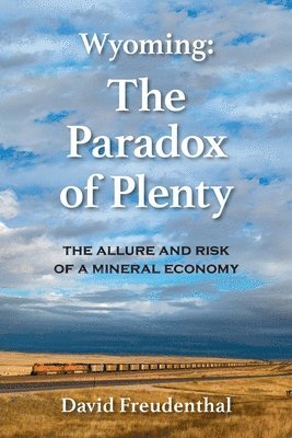 David D. Freudenthal - Wyoming: The Paradox of Plenty, Häftad