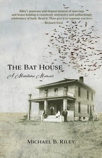 bokomslag The Bat House: A Montana Memoir