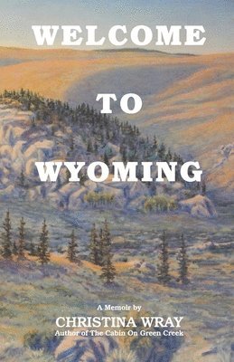 Christina E. Wray - Welcome To Wyoming, Häftad