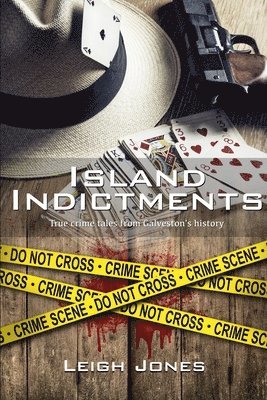 bokomslag Island Indictments: True crime tales from Galveston's history