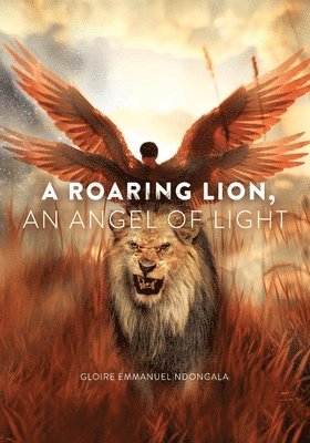 A Roaring Lion, an Angel of Light 1