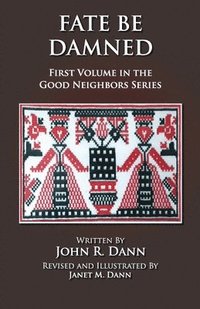 bokomslag Fate Be Damned: First Volume in the Good Neighbors Series