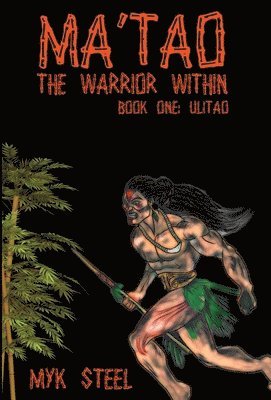 Myk Steel - Ma'tao The Warrior Within, Inbunden