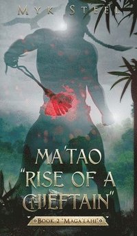 bokomslag Ma'tao &quot;Rise Of A Chieftain&quot; Book 2 &quot;Maga'lahi&quot;