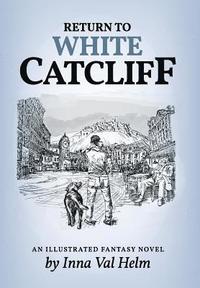 bokomslag Return To White Catcliff: mundane life, senseless death, incredible mission, and man's best friend . . . An Illustrated Fantasy Novel