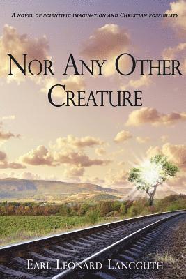 Nor Any Other Creature 1