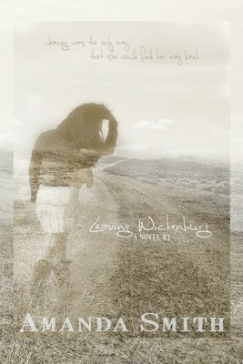 Amanda Smith - Leaving Wickenburg: Leaving was the only way that she could find her way back..., Häftad
