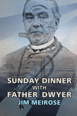 Jim Meirose - Sunday Dinner with Father Dwyer, Häftad