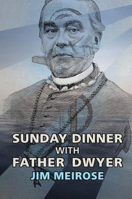 Sunday Dinner with Father Dwyer 1