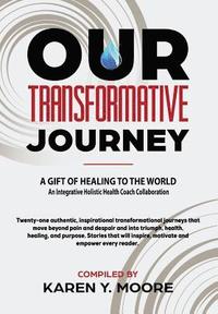 bokomslag Our Transformative Journey - A Gift of Healing to The World