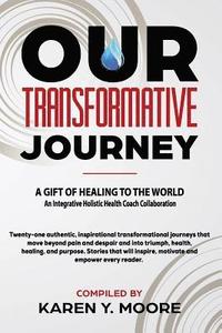 bokomslag Our Transformative Journey - A Gift of Healing to The World