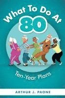 bokomslag What To Do At 80