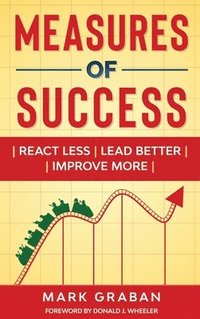 bokomslag Measures of Success: React Less, Lead Better, Improve More: React Less, Lead Better, Improve More